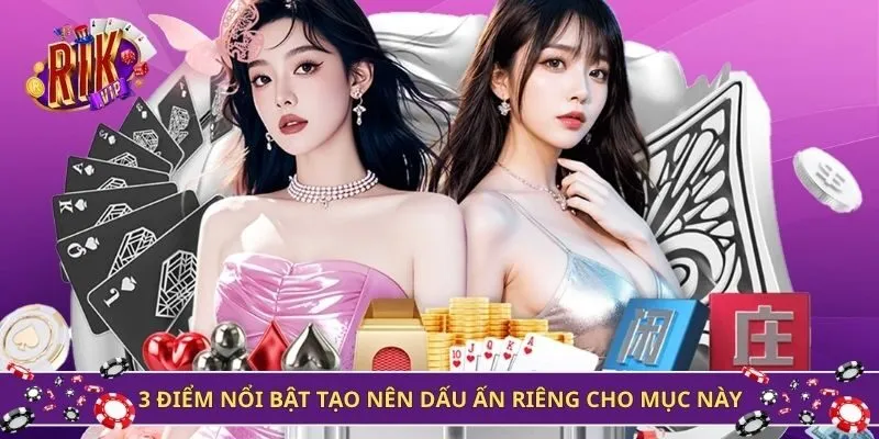 3 điểm nổi bật tạo nên dấu ấn riêng cho mục này