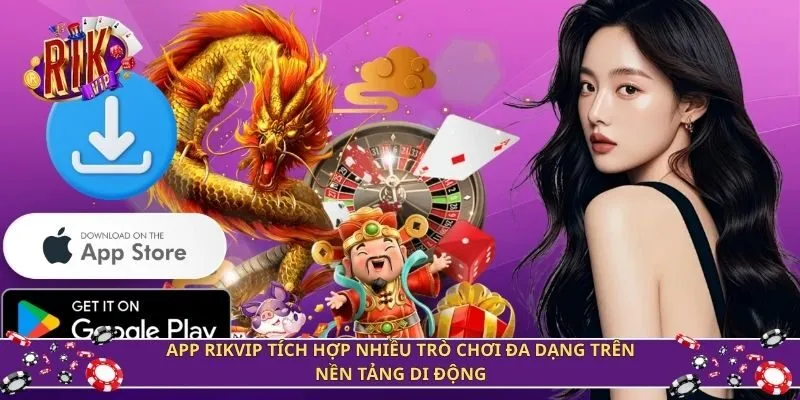 App Rikvip tích hợp nhiều trò chơi đa dạng trên nền tảng di động