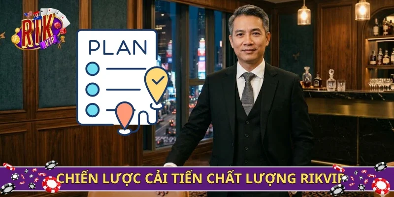 Chiến lược cải tiến chất lượng Rikvip