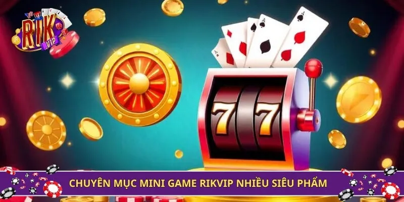 Chuyên mục Mini Game Rikvip nhiều siêu phẩmChuyên mục Mini Game Rikvip nhiều siêu phẩm