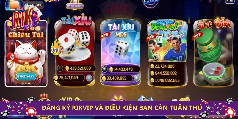 Đăng ký Rikvip và điều kiện bạn cần tuân thủ