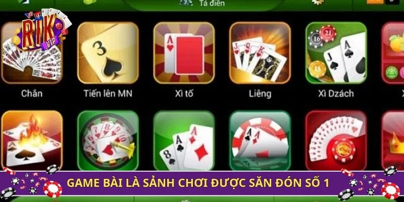 Game bài là sảnh chơi được săn đón số 1
