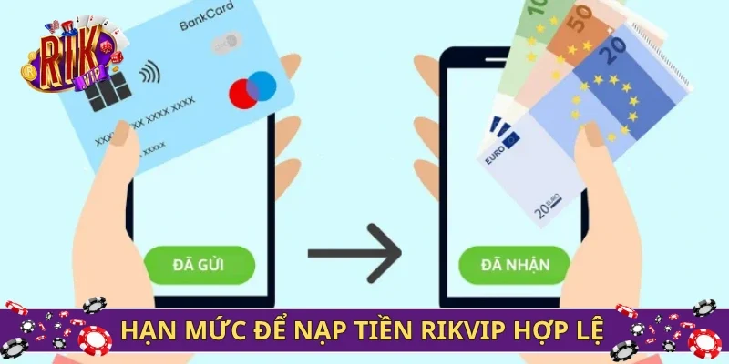 Yêu cầu hạn mức nạp tiền Rikvip hợp lệ