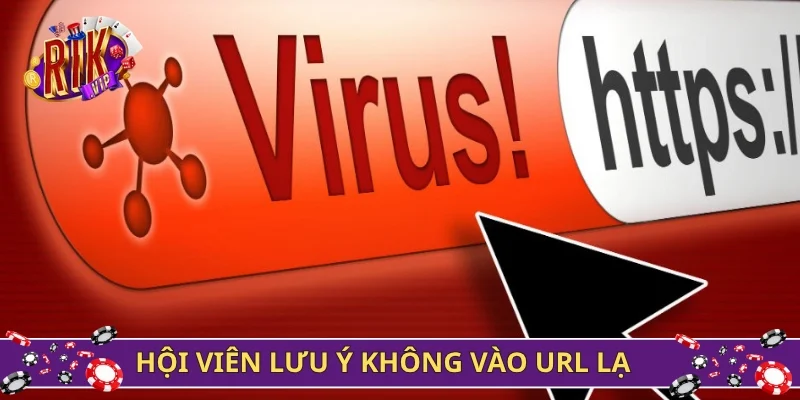 Hội viên lưu ý không vào URL lạ