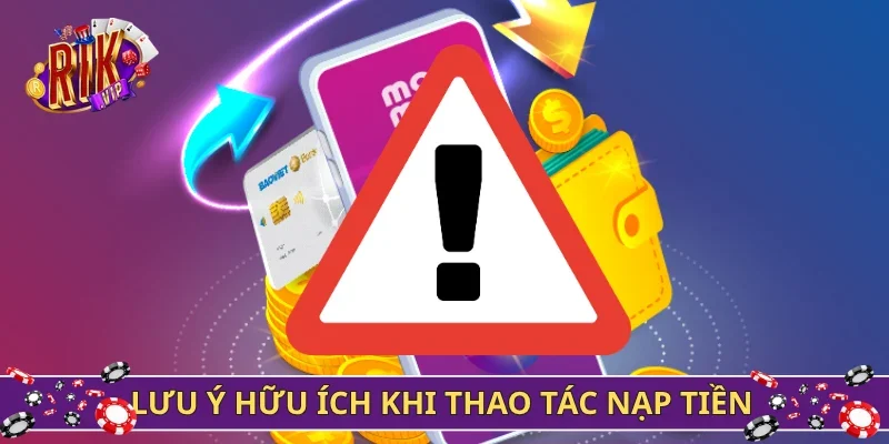 Lưu ý hữu ích khi thao tác nạp tiền 