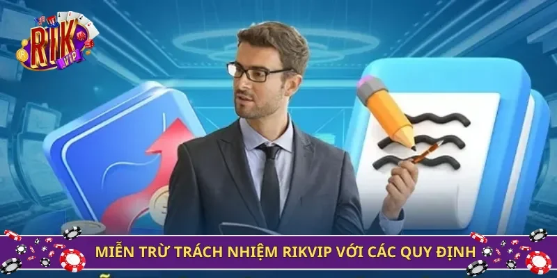 Miễn trừ trách nhiệm Rikvip với các quy định