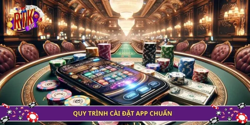 Quy trình cài đặt app chuẩnQuy trình cài đặt app chuẩn