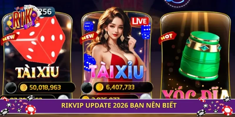 Rikvip update 2026 bạn nên biết