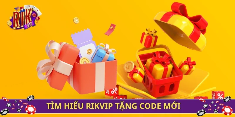 Tìm hiểu Rikvip tặng code mới
