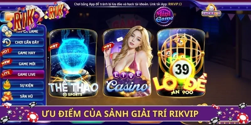 Ưu điểm của sảnh giải trí Rikvip được yêu thích